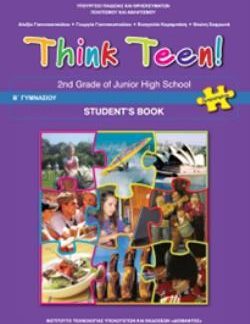 ΑΓΓΛΙΚΑ Β' ΓΥΜΝΑΣΙΟΥ (THINK TEEN) ΠΡΟΧΩΡΗΜΕΝΟΙ ΒΙΒΛΙΟ ΜΑΘΗΤΗ - ΕΠΙΛΟΓΗΣ
