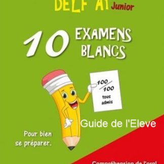 DELF A1 JUNIOR 10 EXAMENS BLANCS GUIDE DE L'ELEVE