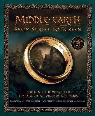 MIDDLE-EARTH: FROM SCRIPT TO SCREEN : BUILDING THE WORLD OF THE LORD OF THE RINGS AND THE HOBBIT HC