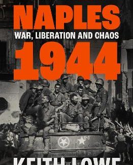 NAPLES 1944 : WAR, LIBERATION AND CHAOS PB