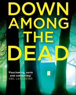 DOWN AMONG THE DEAD : A ROSE GIFFORD BOOK : BOOK 3 PB
