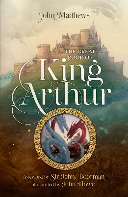 THE GREAT BOOK OF KING ARTHUR AND HIS KNIGHTS OF THE ROUND TABLE : A NEW MORTE D?ARTHUR PB