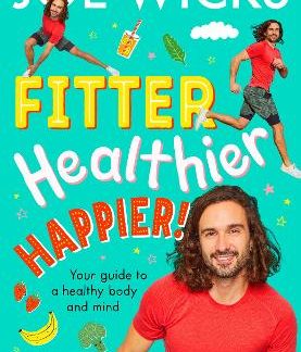 FITTER, HEALTHIER, HAPPIER! : YOUR GUIDE TO A HEALTHY BODY AND MIND PB