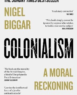 COLONIALISM : A MORAL RECKONING PB