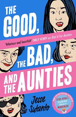 THE GOOD, THE BAD, AND THE AUNTIES : BOOK 3 PB