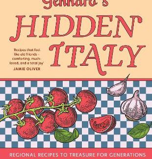 GENNARO’S HIDDEN ITALY : REGIONAL RECIPES TO TREASURE FOR GENERATIONS