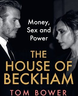 THE HOUSE OF BECKHAM : MONEY, SEX AND POWER PB