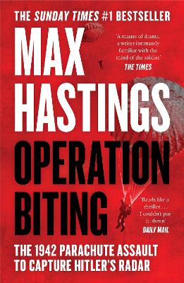 OPERATION BITING : THE 1942 PARACHUTE ASSAULT TO CAPTURE HITLER’S RADAR PB
