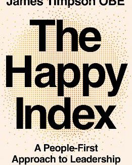 THE HAPPY INDEX : A PEOPLE-FIRST APPROACH TO LEADERSHIP PB
