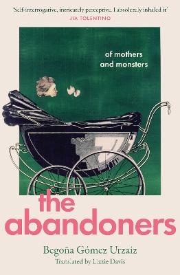 THE ABANDONERS : OF MOTHERS AND MONSTERS PB