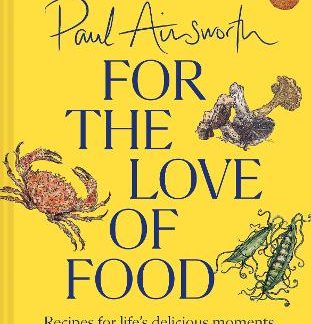 FOR THE LOVE OF FOOD : RECIPES FOR LIFE’S DELICIOUS MOMENTS HC