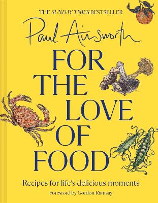 FOR THE LOVE OF FOOD : RECIPES FOR LIFE’S DELICIOUS MOMENTS HC