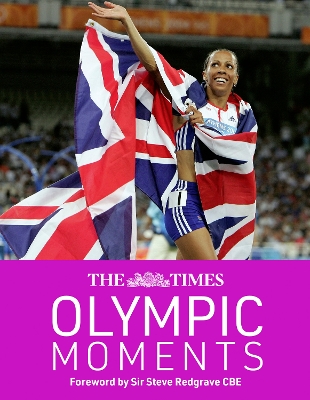 THE TIMES OLYMPIC MOMENTS : 100 EPIC HIGHLIGHTS FROM THE HISTORY OF THE SUMMER OLYMPICS HC