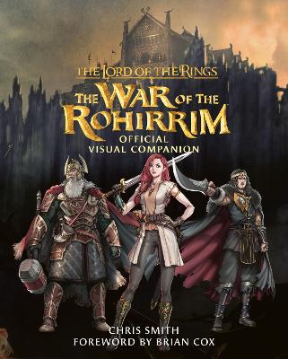 THE LORD OF THE RINGS: THE WAR OF THE ROHIRRIM OFFICIAL VISUAL COMPANION HC