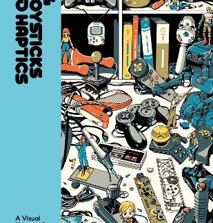 JOYSTICKS TO HAPTICS: A VISUAL HISTORY OF VIDEO GAME CONTROLLERS HC