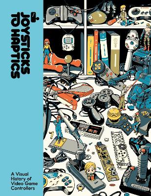 JOYSTICKS TO HAPTICS: A VISUAL HISTORY OF VIDEO GAME CONTROLLERS HC
