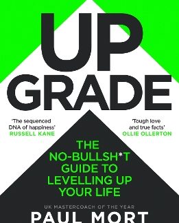 UPGRADE : THE NO-BULLSH*T GUIDE TO LEVELLING UP YOUR LIFE PB