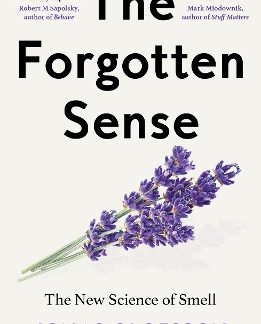 THE FORGOTTEN SENSE : THE NEW SCIENCE OF SMELL PB