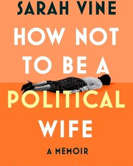 HOW NOT TO BE A POLITICAL WIFE HC