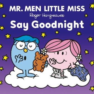 MR MEN LITTLE MISS SAY GOODNIGHT PB