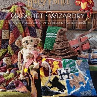 HARRY POTTER: CROCHET WIZARDRY : THE OFFICIAL HARRY POTTER CROCHET PATTERN BOOK PB