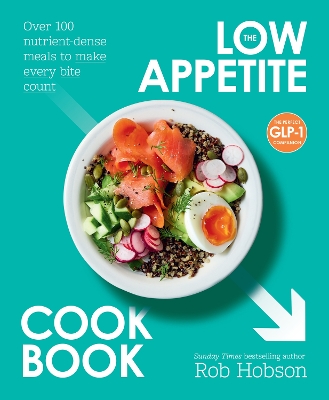 THE LOW APPETITE COOKBOOK : OVER 100 NUTRIENT-DENSE MEALS TO MAKE EVERY BITE COUNT PB