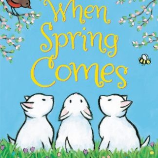 WHEN SPRING COMES BY KEVIN HENKES AND LAURA DRONZEK