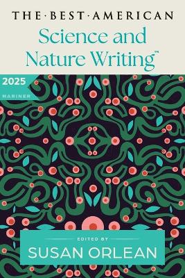 THE BEST AMERICAN SCIENCE AND NATURE WRITING 2025 PB