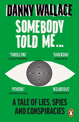 SOMEBODY TOLD ME : A TALE OF LIES, SPIES AND CONSPIRACIES PB