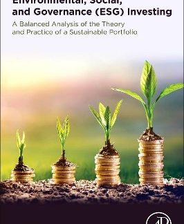 ENVIRONMENTAL, SOCIAL, AND GOVERNANCE (ESG) INVESTING : A BALANCED ANALYSIS OF THE THEORY AND PRACTI