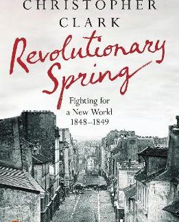 PENGUIN ORANGE SPINES : REVOLUTIONARY SPRING: FIGHTING FOR A NEW WORLD 1848-1849 PB