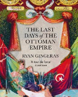 PENGUIN ORANGE SPINES : THE LAST DAYS OF THE OTTOMAN EMPIRE PB