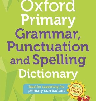 OXFORD PRIMARY GRAMMAR, PUNCTUATION AND SPELLING DICTIONARY