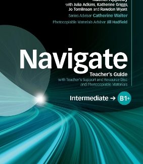 NAVIGATE B1+ INTERMEDIATE TCHR'S (+ TCHR'S RESOURCES DISC)