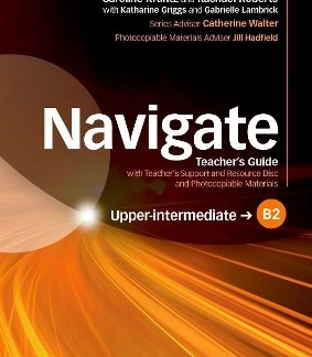 NAVIGATE B2 UPPER-INTERMEDIATE TCHR'S (+ TCHR'S RESOURCES DISC)