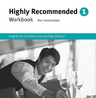 HIGHLY RECOMMENDED 1 PRE-INTERMEDIATE WB (AN ENGLISH COURSE FOR THE HOTEL AND CATERING INDUSTRY)