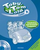 TOBY TOM & LOLA JUNIOR A VOCABULARY & GRAMMAR COMPANION