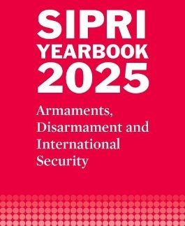 SIPRI YEARBOOK 2025, ARMAMENTS, DISARMAMENT AND INTERNATIONAL SECURITY HC