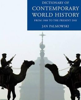 A DICTIONARY OF CONTEMPORARY WORLD HISTORY: FROM 1900 TO THE PRESENT DAY
