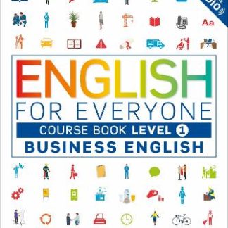 ENGLISH FOR EVERYONE BUSINESS ENGLISH COURSE BOOK LEVEL 1 : A COMPLETE SELF-STUDY PROGRAMME