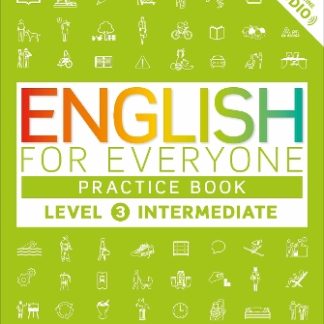 ENGLISH FOR EVERYONE INTERMEDIATE 3 PRACTICE BOOK : A COMPLETE SELF-STUDY PROGRAMME