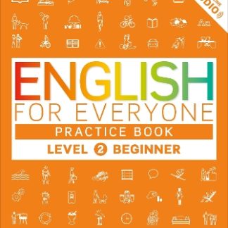 ENGLISH FOR EVERYONE PRACTICE BOOK LEVEL 2 BEGINNER