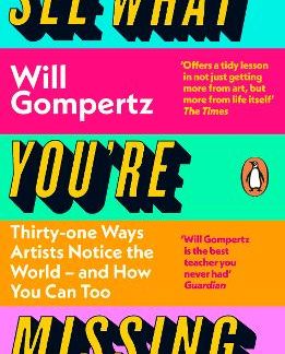 SEE WHAT YOU'RE MISSING : 31 WAYS ARTISTS NOTICE THE WORLD – AND HOW YOU CAN TOO PB