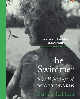 THE SWIMMER : THE WILD LIFE OF ROGER DEAKIN PB