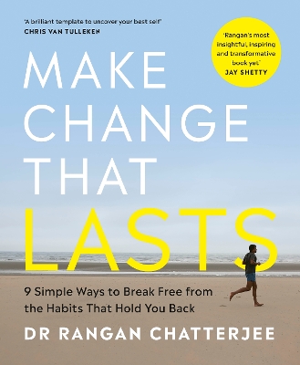 MAKE CHANGE THAT LASTS : 9 SIMPLE WAYS TO BREAK FREE FROM THE HABITS THAT HOLD YOU BACK
