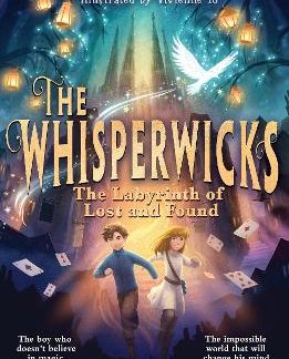 THE WHISPERWICKS: THE LABYRINTH OF LOST AND FOUND PB