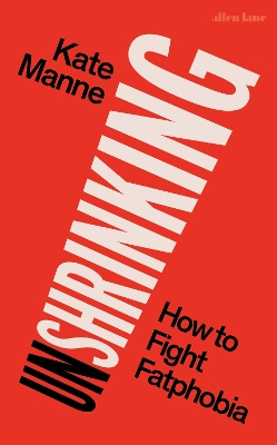 UNSHRINKING : HOW TO FIGHT FATPHOBIA HC