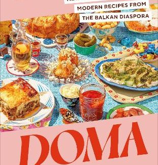 DOMA : TRADITIONAL FLAVOURS AND MODERN RECIPES FROM THE BALKAN DIASPORA