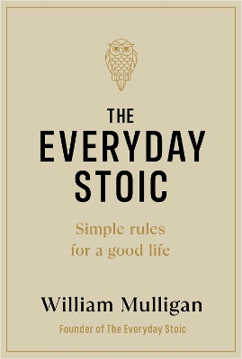 THE EVERYDAY STOIC : SIMPLE RULES FOR A GOOD LIFE HC