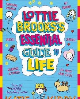 LOTTIE BROOKS’S ESSENTIAL GUIDE TO LIFE : WRITE YOUR OWN DIARY WITH LOTTIE: ACTIVITIES AND ADVICE FR PB